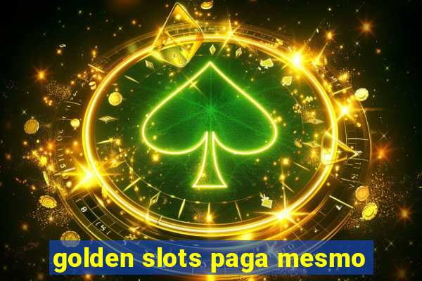 golden slots paga mesmo